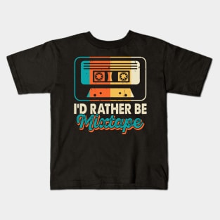 I'd rather Be Mixtape T shirt For Women Kids T-Shirt